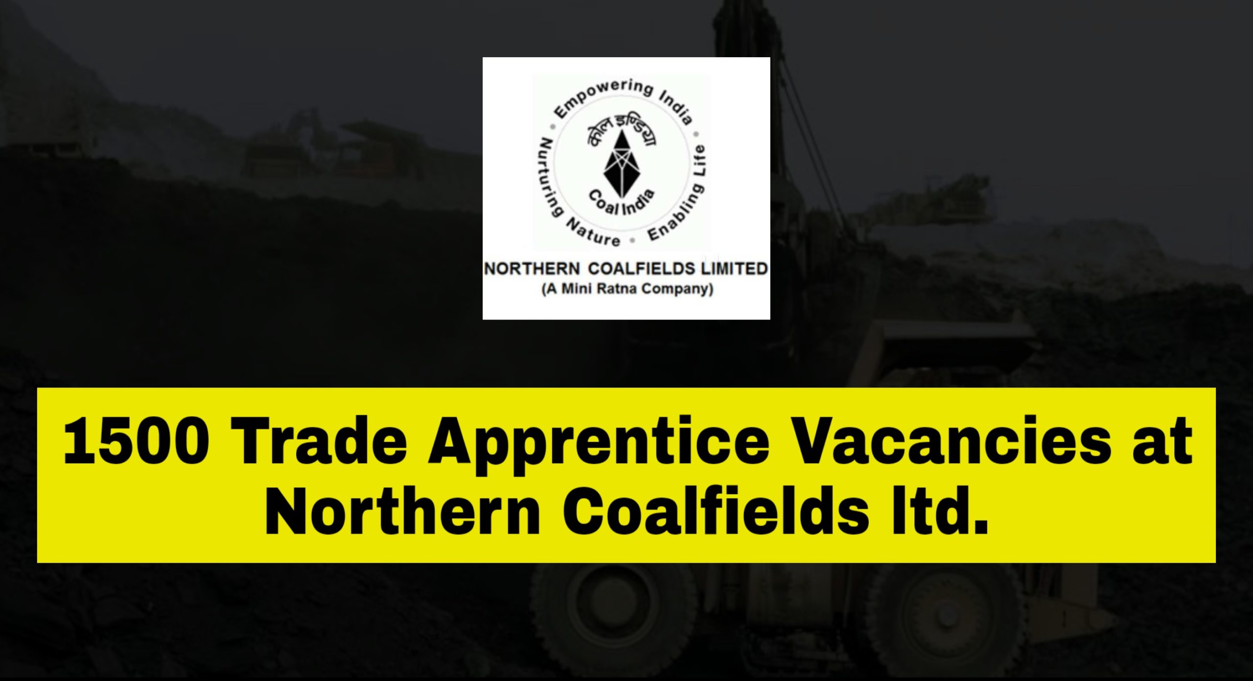 1500 Trade Apprentice vacancies - Northern Coalfields Limited