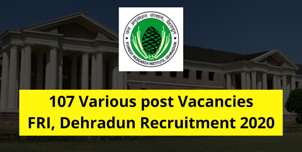 107 Lib, Tech Asst, MTS, and other post vacancies - Forest Research Institute Recruitment 2020