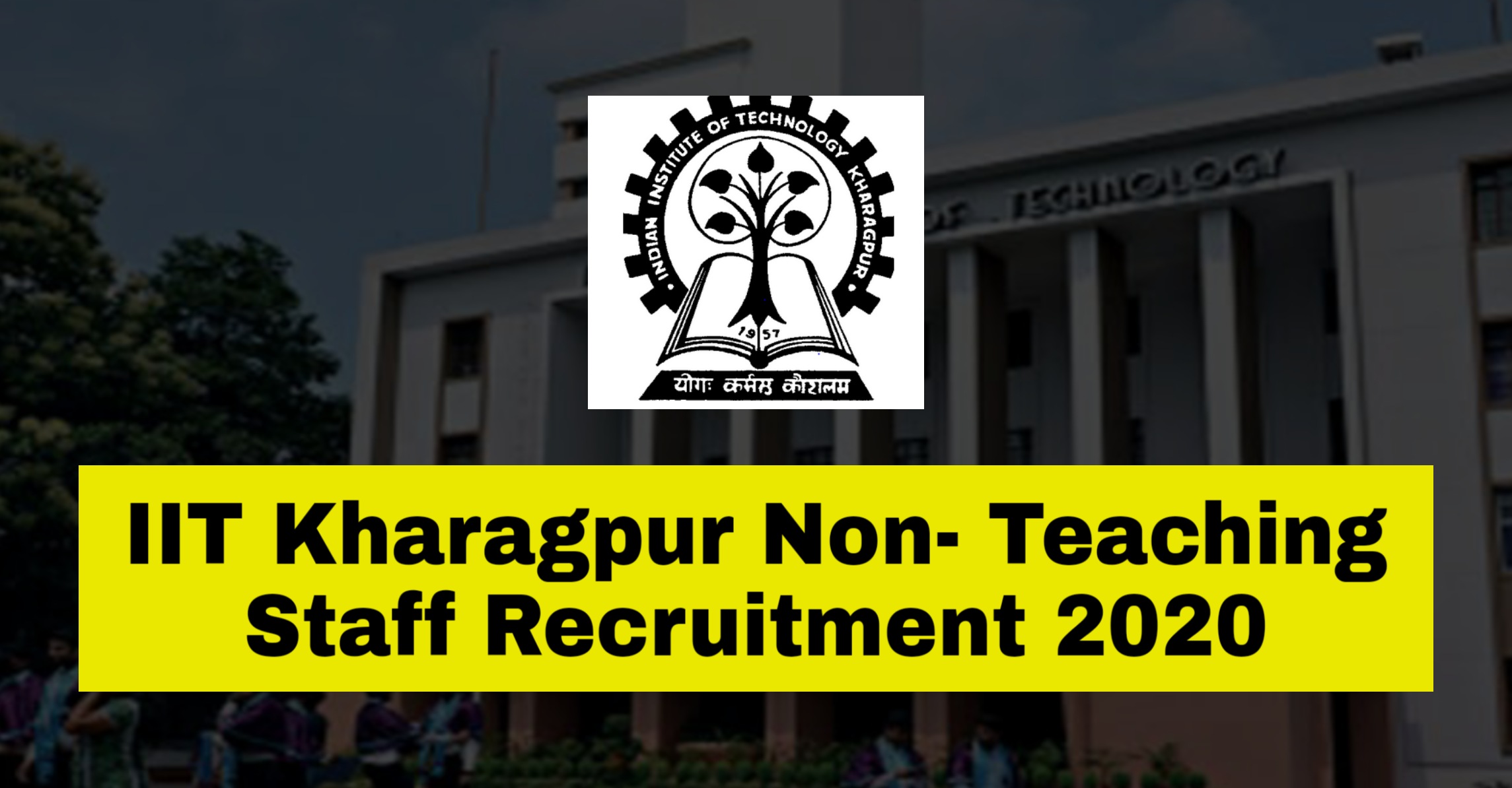 IIT Kharagpur - Non Teaching Staff Recruitment 2020
