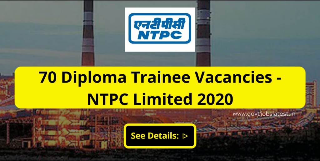 70 Diploma Trainee Job vacancies - NTPC limited recruitment 2020