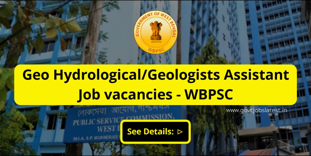 Geo-Hydrological / Geological Assistant Job vacancies - WRID - Public Service Commission West Bengal (WBPSC)