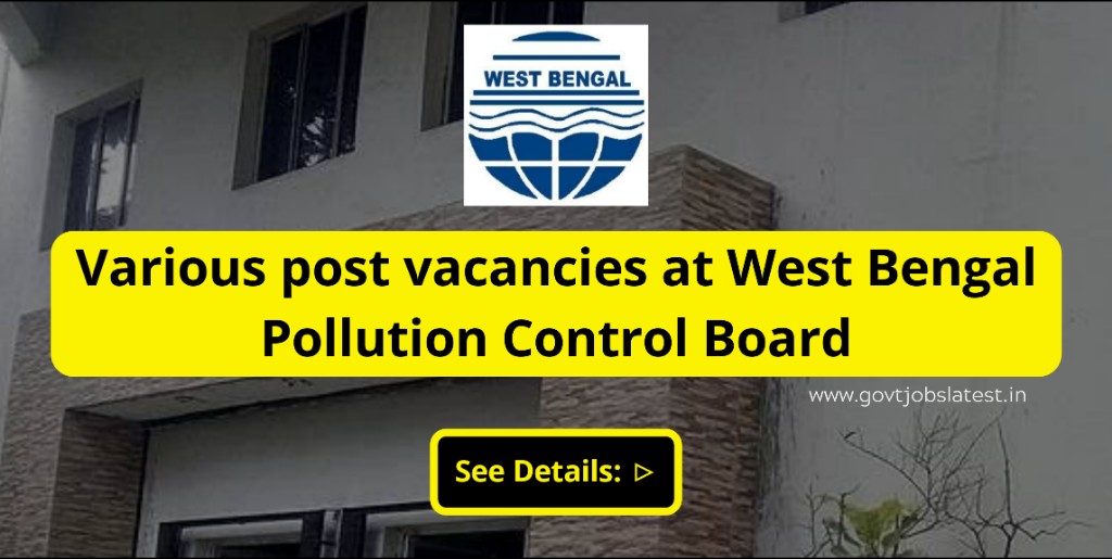 Recruitment Notification for Various Posts - West Bengal Pollution Control Board (WBPCB)