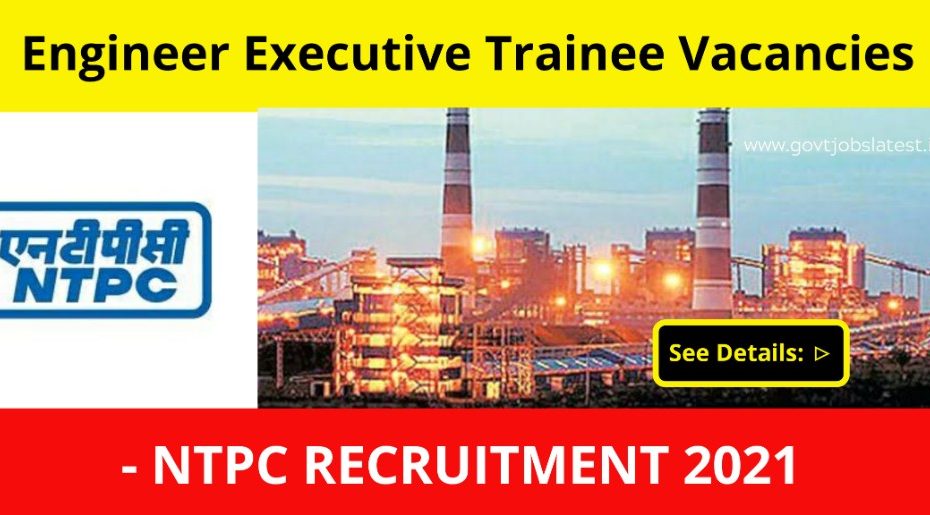 Engineer Executive Trainee vacancies - NTPC Recruitment 2021