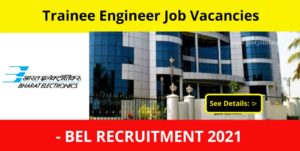 Engineer (Trainee/Project) job vacancies - BEL Recruitment 2021