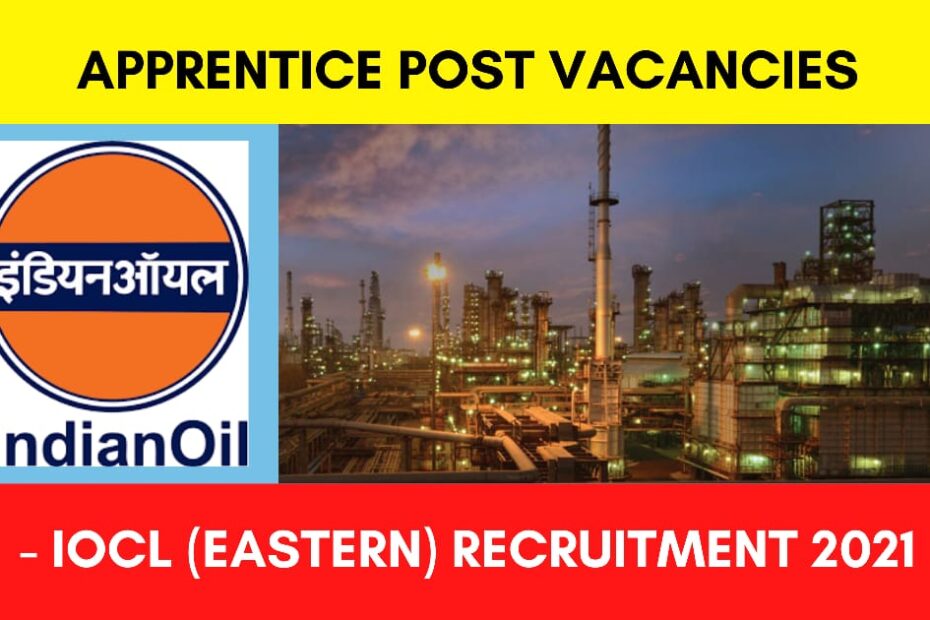 527 IOCL Eastern Region Apprentices Vacancies Jobs 2021