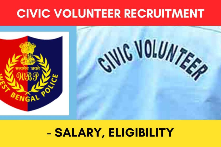 Civic Volunteer Recruitment West Bengal 2024 - Vacancies, Eligibility