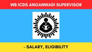 ICDS Anganwadi Supervisor in West Bengal 2024 - Salary, Exam