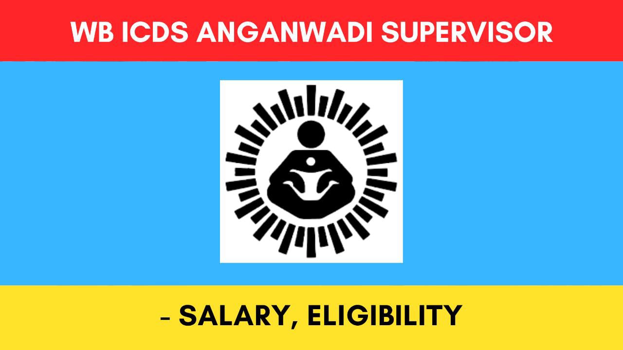 ICDS Anganwadi Supervisor in West Bengal 2024 Salary, Exam