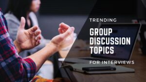 8 Trending Topics for Group Discussions during Interviews