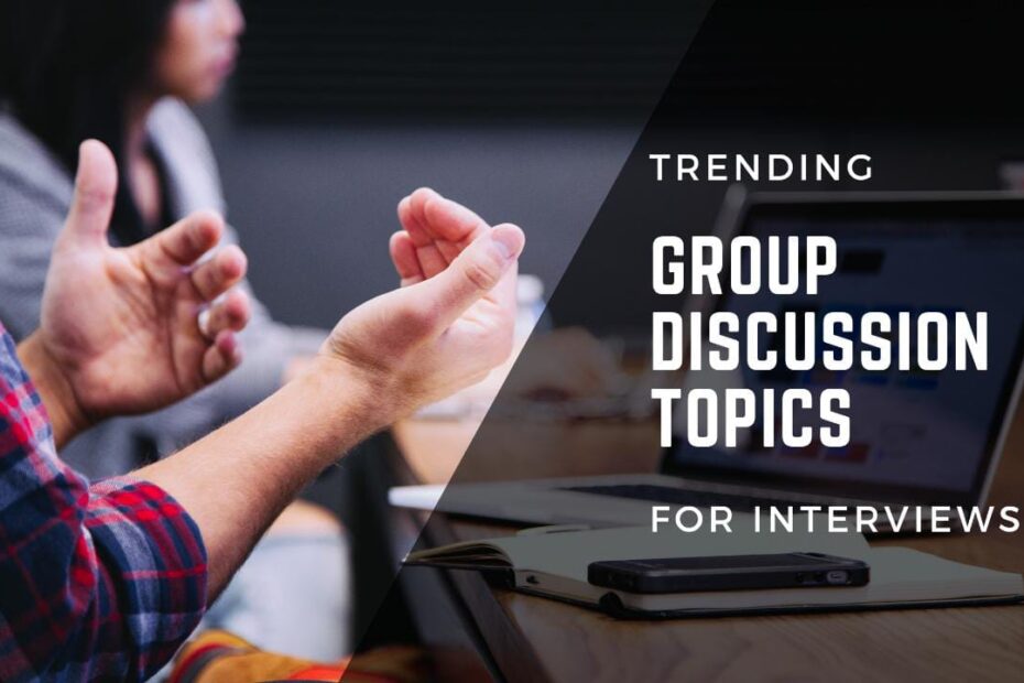 8 Trending Topics for Group Discussions during Interviews