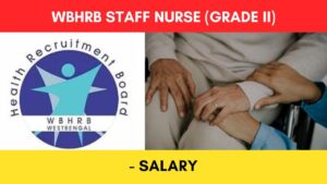 WBHRB Staff Nurse (Grade -II) in West Bengal 2024 - Salary